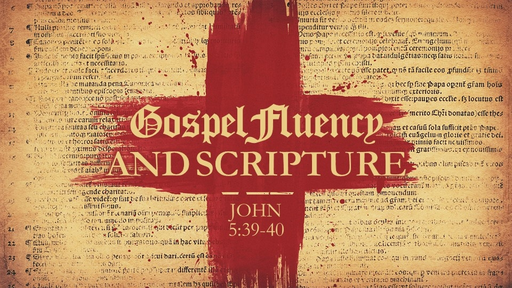 Gospel Fluency & Scripture