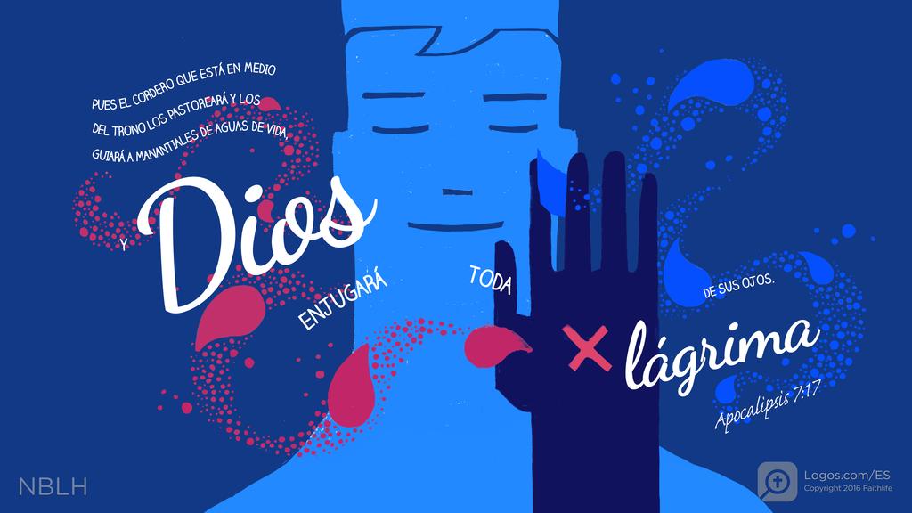Apocalipsis 7:17: PUES EL CORDERO QUE ESTÁ EN MEDIO DEL TRONO LOS PASTOREARÁ Y LOS GUIARÁ A MANANTIALES DE AGUAS DE VIDA, Y Dios ENJUGARÁ TODA lágrima DE SUS OJOS.