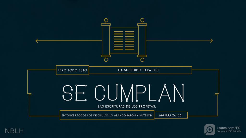 Mateo 26:56: PERO TODO ESTO HA SUCEDIDO PARA QUE SE CUMPLAN LAS ESCRITURAS DE LOS PROFETAS. ENTONCES TODOS LOS DISCÍPULOS LO ABANDONARON Y HUYERON
