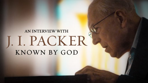 Known by God: An Interview with J.I. Packer - Trailer