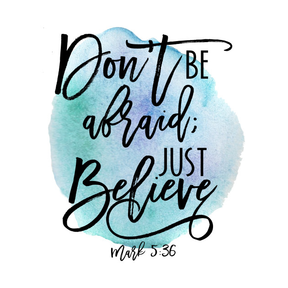 Don't Be Afraid, Just Believe - Week 1