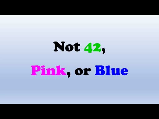 Not 42, Pink, or Blue