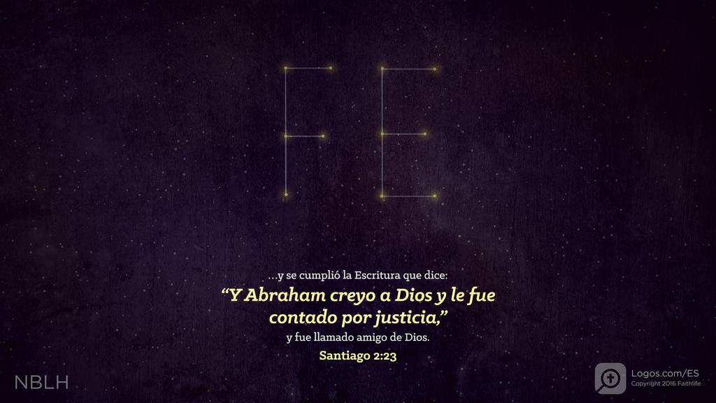 Santiago 2:23: …y se cumplió la Escritura que dice: “Y Abraham creyo a Dios y le fue contado por justicia,” y fue llamado amigo de Dios.