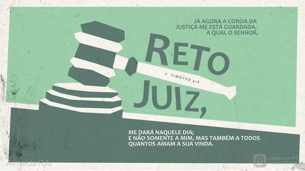 2Timóteo 4.8: JÁ AGORA A COROA DA JUSTIÇA ME ESTÁ GUARDADA, A QUAL O SENHOR, RETO JUIZ, ME DARÁ NAQUELE DIA; E NÃO SOMENTE A MIM, MAS TAMBÉM A TODOS QUANTOS AMAM A SUA VINDA.
