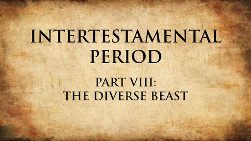 The Diverse Beast I | Intertestamental Period