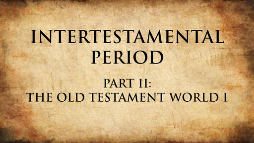 The Old Testament World I | Intertestamental Period