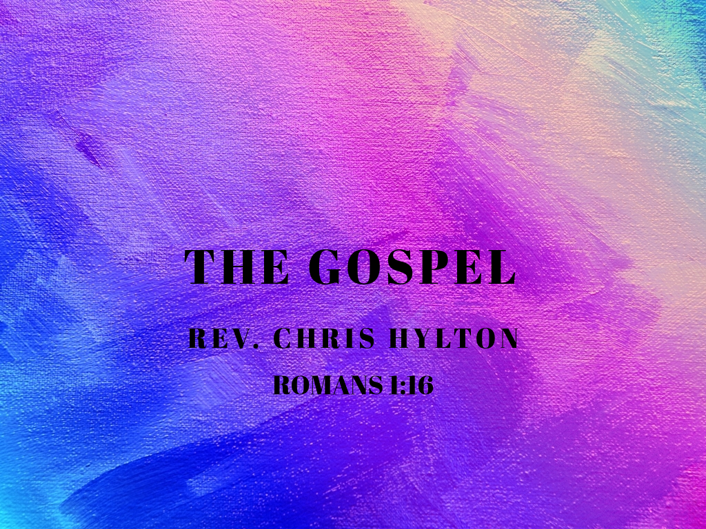 The Gospel- Rev. Chris Hylton - Logos Sermons