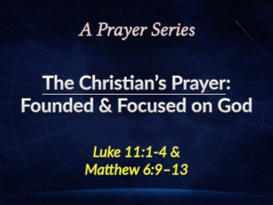 ‎The Christian's Prayer: Founded & Focused on God