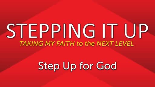 August 4, 2019 - 01-Step Up For God