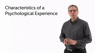 Characteristics of the Psychological Experience: Part 1
