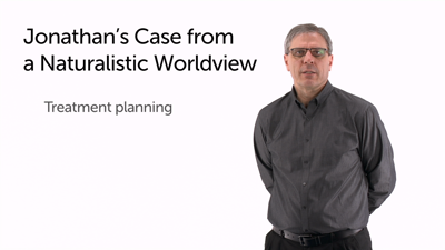 Jonathan Case Study: Naturalistic Worldview Response, Treatment Plan