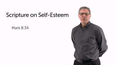 Self-Esteem and Scripture: Self-Denial and Self-Care