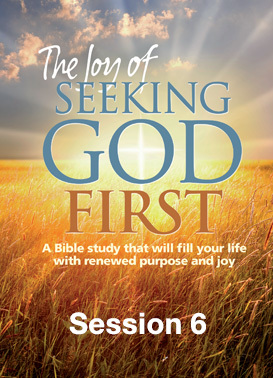Joy Of Seeking God First Session 6 - 21-Day Challenge
