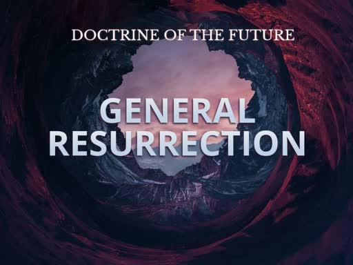 Doctrine of the future - general resurrection
