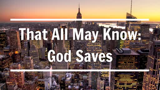 That all may know God saves