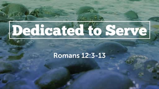 Dedicated to Serve (August 12, 2019)