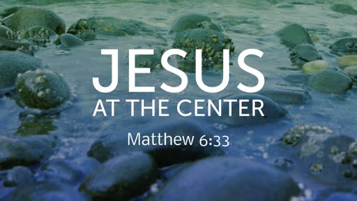 8/11/2019 Jesus at the Center