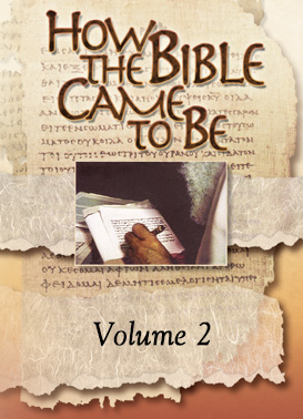 How The Bible Came To Be - Volume 2