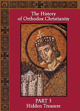 The History Of Orthodox Christianity Part 3 - Hidden Treasure