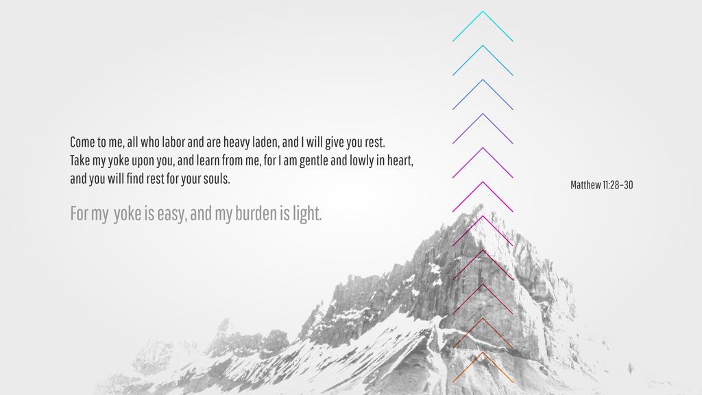 Come to me, all who labor and are heavy laden, and I will give you rest. Take my yoke upon you, and learn from me, for I am gentle and lowly in heart, and you will find rest for your souls.--Matthew 11:28–30