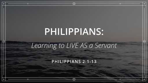 Philippians: Learning to LIVE AS a Servant