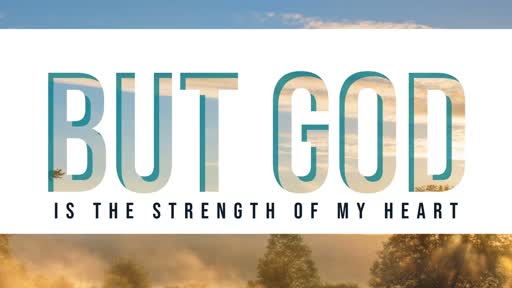 But God is the Strength of my Heart