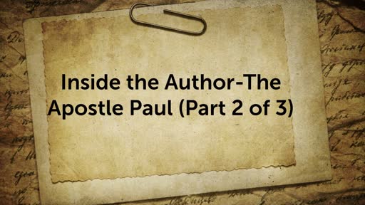 Inside the Author-The Apostle Paul (Part 2 of 3)