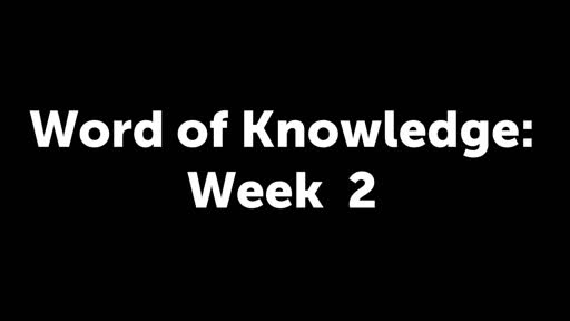 Word of knowledge: Week 2