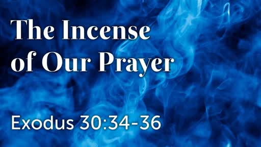 409 - The Incense of Our Prayer