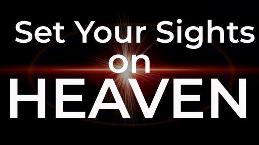 Set Your Sights On Heaven
