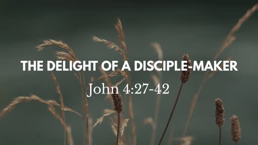 The Delight of a Disciple-Maker