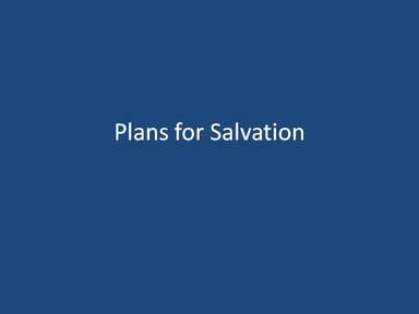 Plans for Salvation