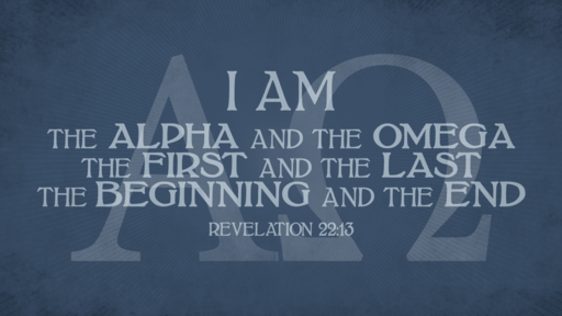 I Am the Alpha and the Omega Logos Sermons