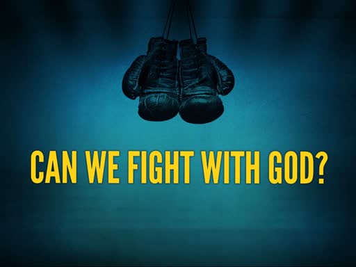Can We Fight With God?