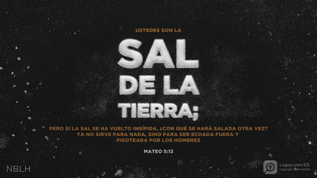 Mateo 5:13: USTEDES SON LA SAL DE LA TIERRA; PERO SI LA SAL SE HA VUELTO INSÍPIDA, ¿CON QUÉ SE HARÁ SALADA OTRA VEZ? YA NO SIRVE PARA NADA, SINO PARA SER ECHADA FUERA Y PISOTEADA POR LOS HOMBRES