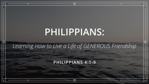 Philippians: Learning How to Live a Life of GENEROUS Friendship