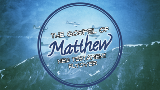 Flyover The Gospel of Matthew