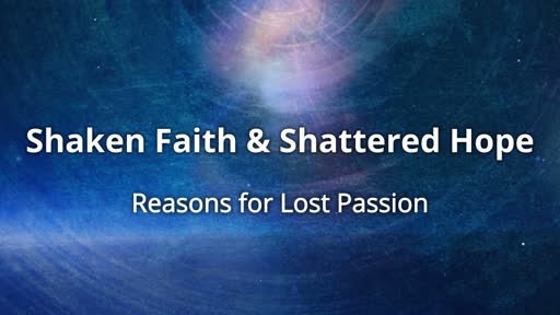 Shaken Faith & Shattered Hope - Reasons For Lost Passion