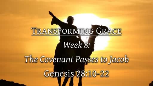 Wk 8: The Covenant Passes to Jacob