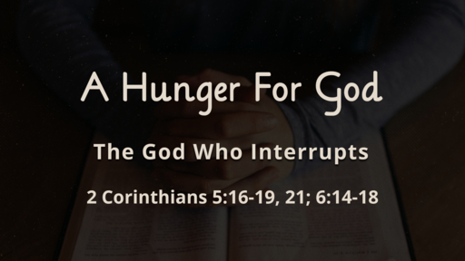 A Hunger For God - The God Who Interrupts