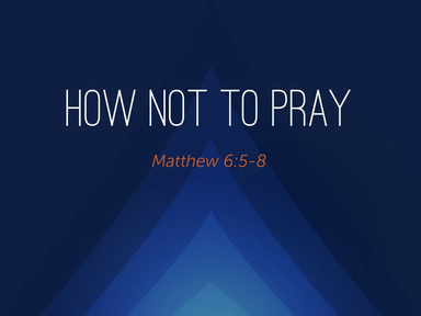 How NOT To Pray