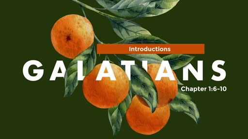 Galatians 1:6-10 - Introductions