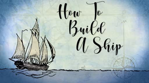 How To Build A Ship