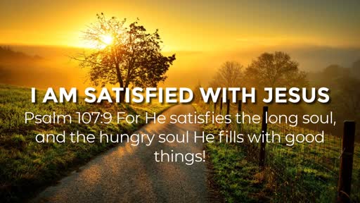 I Am Satisfied with Jesus - Morning Service - 9/8/2019