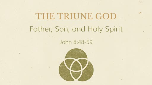 Sept. 8, 2019 - The Triune God