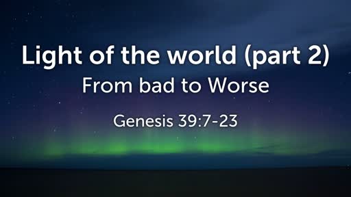 Genesis 39:7-23 // Light of the World (part 2)