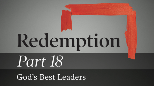 Part 18: God's Best Leaders