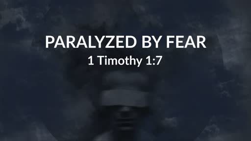 Paralyzed by Fear 9/8/2019