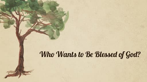 Who Wants to Be Blessed of God?