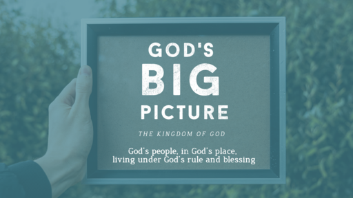 God's Big Picture: The Partial Kingdom (Land & King)